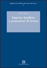 Impresa familiare e prestazioni di lavoro - Giulio Quadri - Libro Edizioni Scientifiche Italiane 2012, Quaderni de «Il diritto del mercato del lavoro» | Libraccio.it
