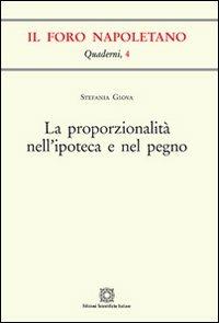La proporzionalità nell'ipoteca e nel pegno - Stefania Giova - Libro Edizioni Scientifiche Italiane 2012, Quaderni de «Il Foro napoletano» | Libraccio.it