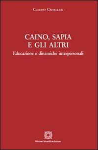 Caino, Sapia e gli altri - Claudio Crivellari - Libro Edizioni Scientifiche Italiane 2012 | Libraccio.it