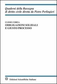 Obbligazioni solidali e giusto processo - Ulisse Corea - Libro Edizioni Scientifiche Italiane 2012, Quaderni della Rassegna di diritto civile | Libraccio.it