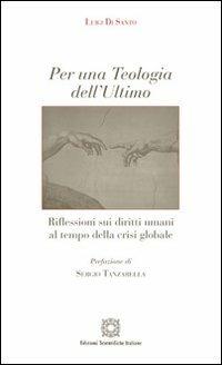 Per una teologia dell'ultimo - Luigi Di Santo - Libro Edizioni Scientifiche Italiane 2012, Filosofia del diritto e dignità umana | Libraccio.it