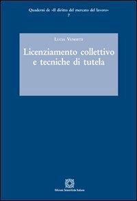 Licenziamento collettivo e tecniche di tutela - Lucia Venditti - Libro Edizioni Scientifiche Italiane 2012, Quaderni de «Il diritto del mercato del lavoro» | Libraccio.it