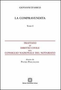 Trattato di diritto civile del Consiglio Nazionale del Notariato. Vol. 1: La compravendita. - Giovanni D'Amico - Libro Edizioni Scientifiche Italiane 2013 | Libraccio.it