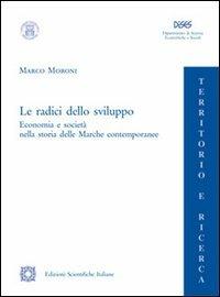 Le radici dello sviluppo - Marco Moroni - Libro Edizioni Scientifiche Italiane 2013, Territorio e ricerca | Libraccio.it