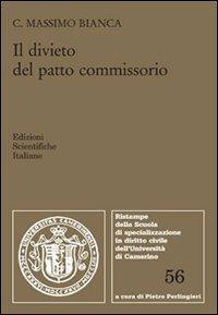 Il divieto del patto commissorio - Cesare Massimo Bianca - Libro Edizioni Scientifiche Italiane 2013, Univ. Camerino | Libraccio.it