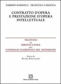 Contratto d'opera e prestazione d'opera intelettuale - Fabrizio Marinelli, Francesca Caroccia - Libro Edizioni Scientifiche Italiane 2013, Trattato dir. civ. Cons. naz. notariato | Libraccio.it