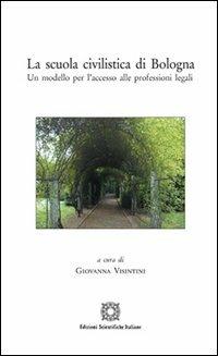 La scuola civilistica di Bologna. Un modello per l'accesso alle professioni legali  - Libro Edizioni Scientifiche Italiane 2013, Centro studi toscolano | Libraccio.it