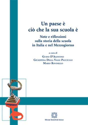 Un paese è ciò che la sua scuola è. Note e riflessioni sulla storia della scuola in Italia e nel Mezzogiorno  - Libro Edizioni Scientifiche Italiane 2013, I quaderni di «Le radici e il futuro» | Libraccio.it