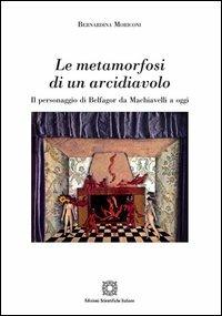 Le metamorfosi di un arcidiavolo - Bernardina Moriconi - Libro Edizioni Scientifiche Italiane 2013, Viaggio d'Europa. Culture e letterature | Libraccio.it