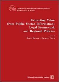 Extracting value from public sector information. Legal framework and regional policies  - Libro Edizioni Scientifiche Italiane 2013, Univ. Torino-Dip. giurisprudenza. Quader. | Libraccio.it