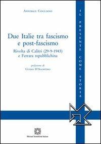 Due Italie tra fascismo e post-fascismo - Annibale Cogliano - Libro Edizioni Scientifiche Italiane 2013, Il presente come storia. Nuova serie | Libraccio.it