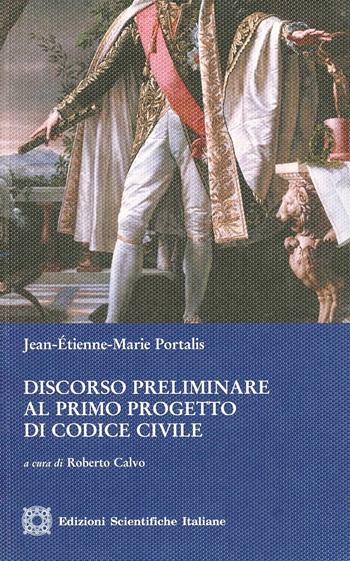 Discorso preliminare al primo progetto di codice civile - Jean E. Portalis - Libro Edizioni Scientifiche Italiane 2013 | Libraccio.it