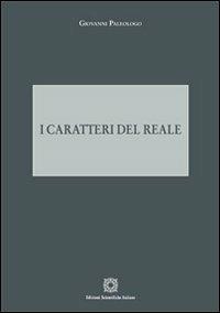 I caratteri del reale - Giovanni Paleologo - Libro Edizioni Scientifiche Italiane 2013 | Libraccio.it