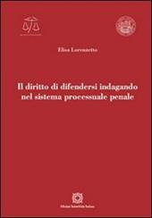 Il diritto di difendersi indagando nel sistema processuale penale