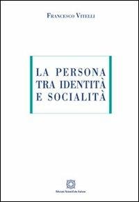 La persona tra identità e socialità - Francesco Vitelli - Libro Edizioni Scientifiche Italiane 2013, ESI-UNI | Libraccio.it