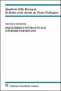 Equilibrio contrattuale eterodeterminato - Michele Spinozzi - Libro Edizioni Scientifiche Italiane 2013, Quaderni della Rassegna di diritto civile | Libraccio.it