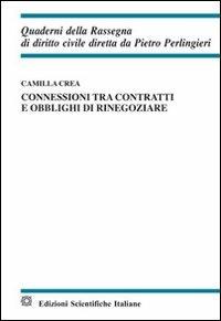 Connessioni tra contratti e obblighi di rinegoziare - Camilla Crea - Libro Edizioni Scientifiche Italiane 2013, Quaderni della Rassegna di diritto civile | Libraccio.it