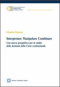 Interpretare manipolare combinare - Claudio Panzera - Libro Edizioni Scientifiche Italiane 2013, Univ. Mediterranea | Libraccio.it