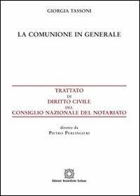 La comunione in generale - Giorgia Tassoni - Libro Edizioni Scientifiche Italiane 2014, Trattato dir. civ. Cons. naz. notariato | Libraccio.it