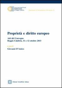 Proprietà e diritto europeo  - Libro Edizioni Scientifiche Italiane 2013, Univ. Mediterranea | Libraccio.it