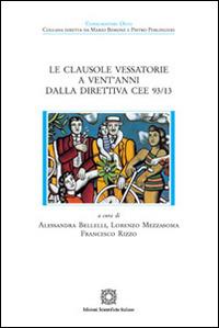Le clausole vessatorie a vent'anni dalla direttiva CEE 93/13  - Libro Edizioni Scientifiche Italiane 2014, Consumatori oggi | Libraccio.it