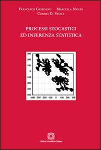 Processi stocastici ed inferenza statistica - Francesco Giordano, Marcella Niglio, Cosimo D. Vitale - Libro Edizioni Scientifiche Italiane 2014, Manlio Rossi Doria | Libraccio.it