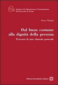 Dal buon costume alla dignità della persona - Giulia Terlizzi - Libro Edizioni Scientifiche Italiane 2014, Univ. Torino-Dip. giurisprudenza. Quader. | Libraccio.it