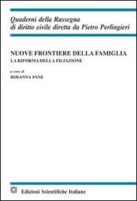 Nuove frontiere della famiglia - Rosanna Pane - Libro Edizioni Scientifiche Italiane 2011, Quaderni della Rassegna di diritto civile | Libraccio.it