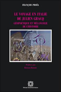 Le voyage en Italie de Julien Gracq - François Proïa - Libro Edizioni Scientifiche Italiane 2014, Lutetia | Libraccio.it