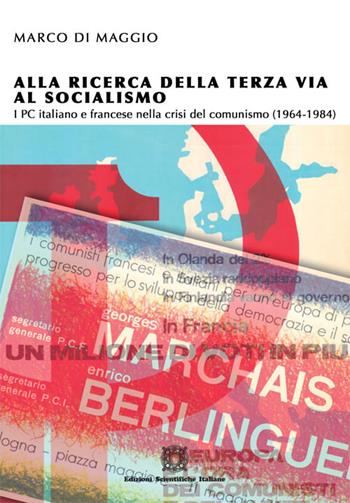 Alla ricerca della terza via al socialismo - Marco Di Maggio - Libro Edizioni Scientifiche Italiane 2014 | Libraccio.it