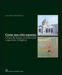 Come una città separata - Giuseppe Pignatelli - Libro Edizioni Scientifiche Italiane 2014, Territorio, città, fortificazioni | Libraccio.it