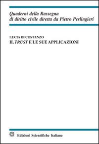 Il trust e le sue applicazioni - Lucia Di Costanzo - Libro Edizioni Scientifiche Italiane 2014, Quaderni della Rassegna di diritto civile | Libraccio.it