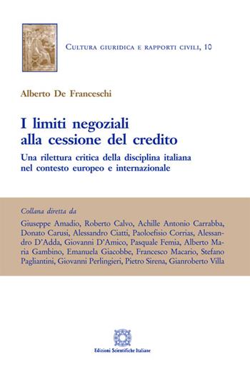 I limiti negoziali alla cessione del credito - Alberto De Franceschi - Libro Edizioni Scientifiche Italiane 2014, Cultura giuridica e rapporti civili | Libraccio.it