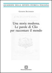 Una storia moderna. Le parole di Clio per raccontare il mondo - Giuseppe Ricuperati - Libro Edizioni Scientifiche Italiane 2014, Quaderni della Rivista storica italiana | Libraccio.it