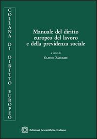 Manuale del diritto europeo del lavoro e della previdenza sociale  - Libro Edizioni Scientifiche Italiane 2015, Diritto europeo | Libraccio.it