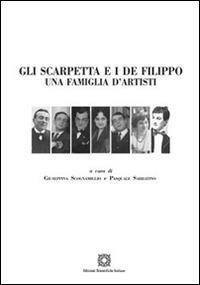 Gli Scarpetta e i De Filippo  - Libro Edizioni Scientifiche Italiane 2014, La scrittura teatrale. Studi e testi | Libraccio.it