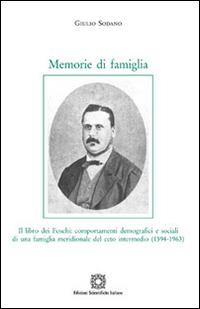 Memorie di famiglia. Il libro dei Foschi: comportamenti demografici e sociali di una famiglia meridionale del ceto intermedio (1594-1963) - Giulio Sodano - Libro Edizioni Scientifiche Italiane 2014, Storia economia e società | Libraccio.it