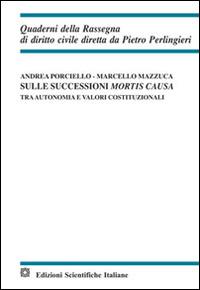 Sulle successioni mortis causa - Andrea Porciello, Marcello Mazzuca - Libro Edizioni Scientifiche Italiane 2014, Quaderni della Rassegna di diritto civile | Libraccio.it