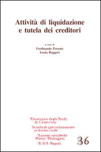 Attività di liquidazione e tutela dei creditori  - Libro Edizioni Scientifiche Italiane 2014, Univ. Camerino. Lezioni | Libraccio.it