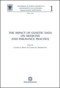 The impact of genetic data on medicine and insurance practice - Consiglia Botta, Christian Ambruster - Libro Edizioni Scientifiche Italiane 2014 | Libraccio.it