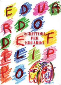 Scrittori per Eduardo  - Libro Edizioni Scientifiche Italiane 2014, La scrittura teatrale. Studi e testi | Libraccio.it