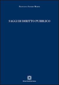 Saggi di diritto pubblico - Francesco Saverio Marini - Libro Edizioni Scientifiche Italiane 2014 | Libraccio.it