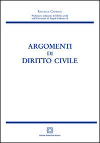 Argomenti di diritto civile - Raffaele Caprioli - Libro Edizioni Scientifiche Italiane 2014 | Libraccio.it