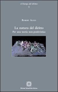 La natura del diritto - Robert Alexy - Libro Edizioni Scientifiche Italiane 2015, L'Europa del diritto | Libraccio.it
