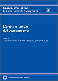 Diritti e tutele dei consumatori  - Libro Edizioni Scientifiche Italiane 2014, Quaderni della Rivista di diritto dell'impresa | Libraccio.it