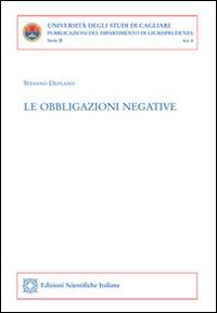 Le obbligazioni negative - Stefano Deplano - Libro Edizioni Scientifiche Italiane 2013, Pubbl. fac. giurisprudenza di Catanzaro | Libraccio.it