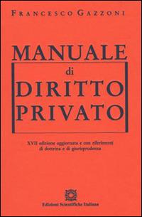 Manuale di diritto privato - Francesco Gazzoni - Libro Edizioni Scientifiche Italiane 2015, Manuali | Libraccio.it