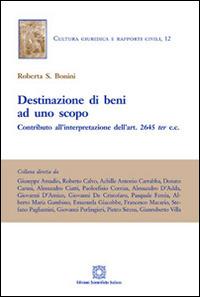 Destinazione di beni ad uno scopo. Contributo all'interpretazione dell'art. 2645 ter c.c. - Roberta S. Bonini - Libro Edizioni Scientifiche Italiane 2014, Cultura giuridica e rapporti civili | Libraccio.it