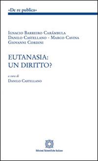 Eutanasia. Un diritto  - Libro Edizioni Scientifiche Italiane 2015, De Re Publica | Libraccio.it