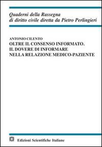 Oltre il consenso informato - Antonio Cilento - Libro Edizioni Scientifiche Italiane 2015, Quaderni della Rassegna di diritto civile | Libraccio.it